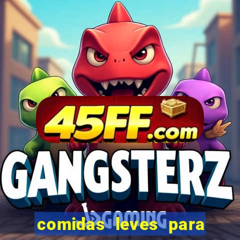 comidas leves para jantar simples
